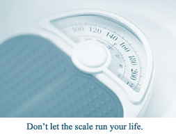 Dont let the scale run your life.