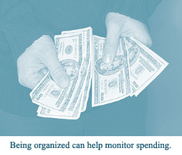 Being organized can help monitor spending.